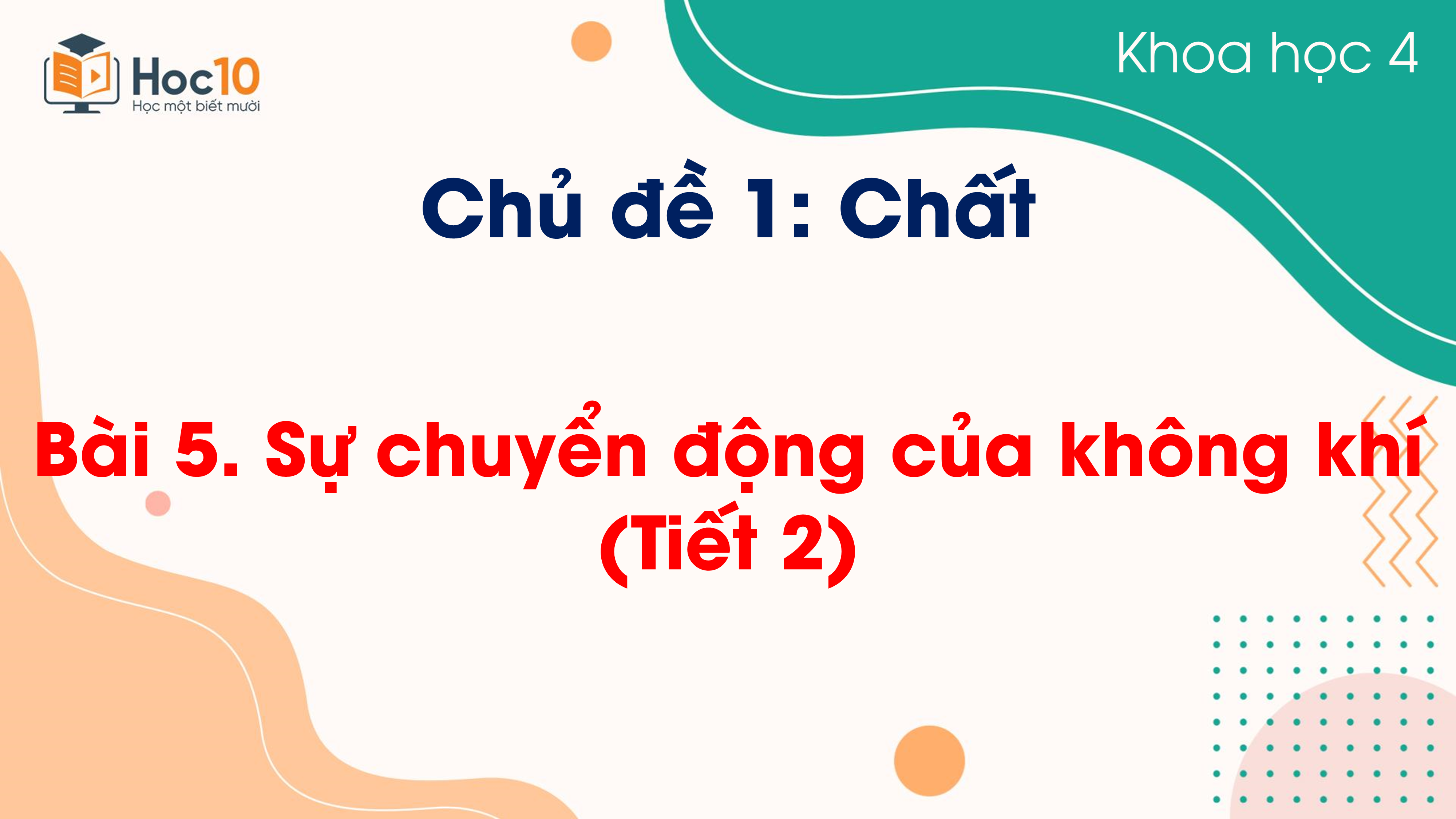 Chủ đề 1 - Bài 5 Sự chuyển động của không khí (Tiết 2)